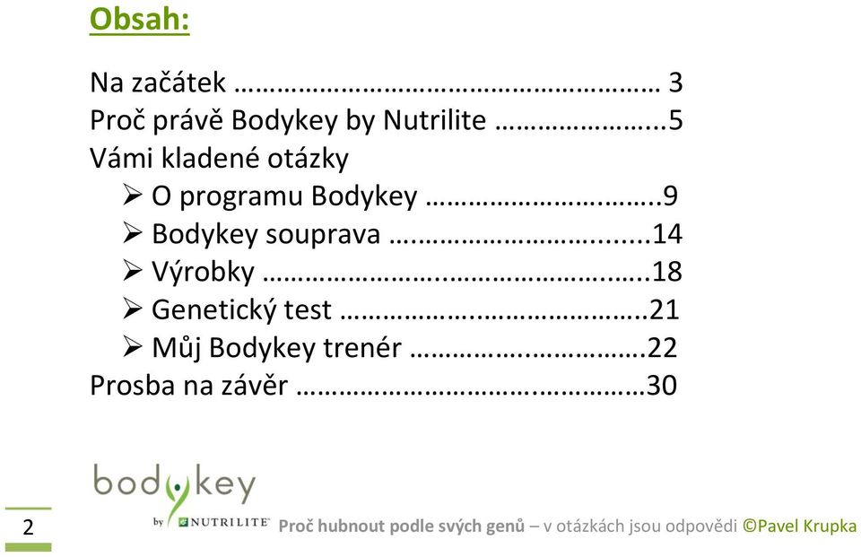 ..9 Bodykey souprava....14 Výrobky.