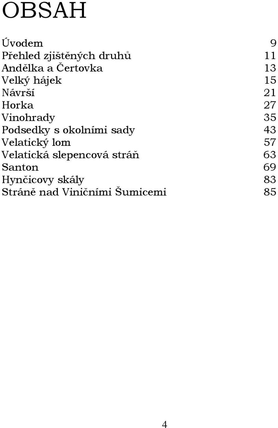 okolními sady 43 Velatický lom 57 Velatická slepencová stráň