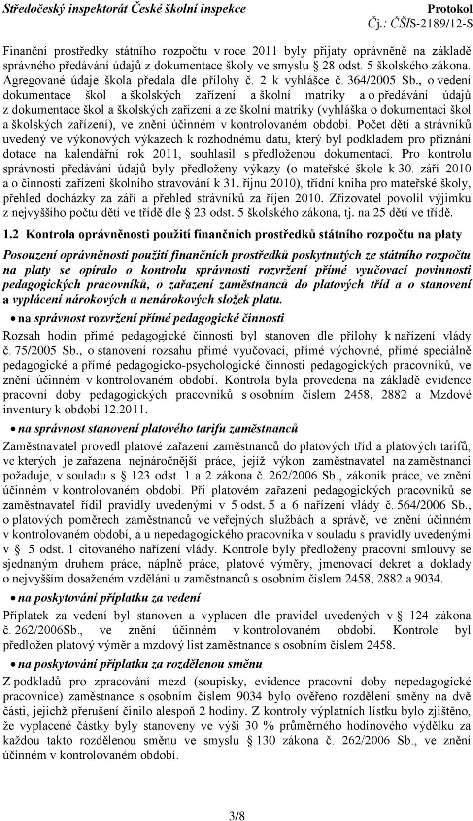 , o vedení dokumentace škol a školských zařízení a školní matriky a o předávání údajů z dokumentace škol a školských zařízení a ze školní matriky (vyhláška o dokumentaci škol a školských zařízení),