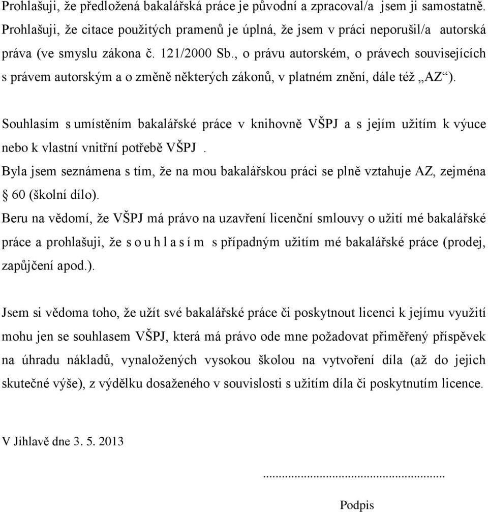 , o právu autorském, o právech souvisejících s právem autorským a o změně některých zákonů, v platném znění, dále též AZ ).