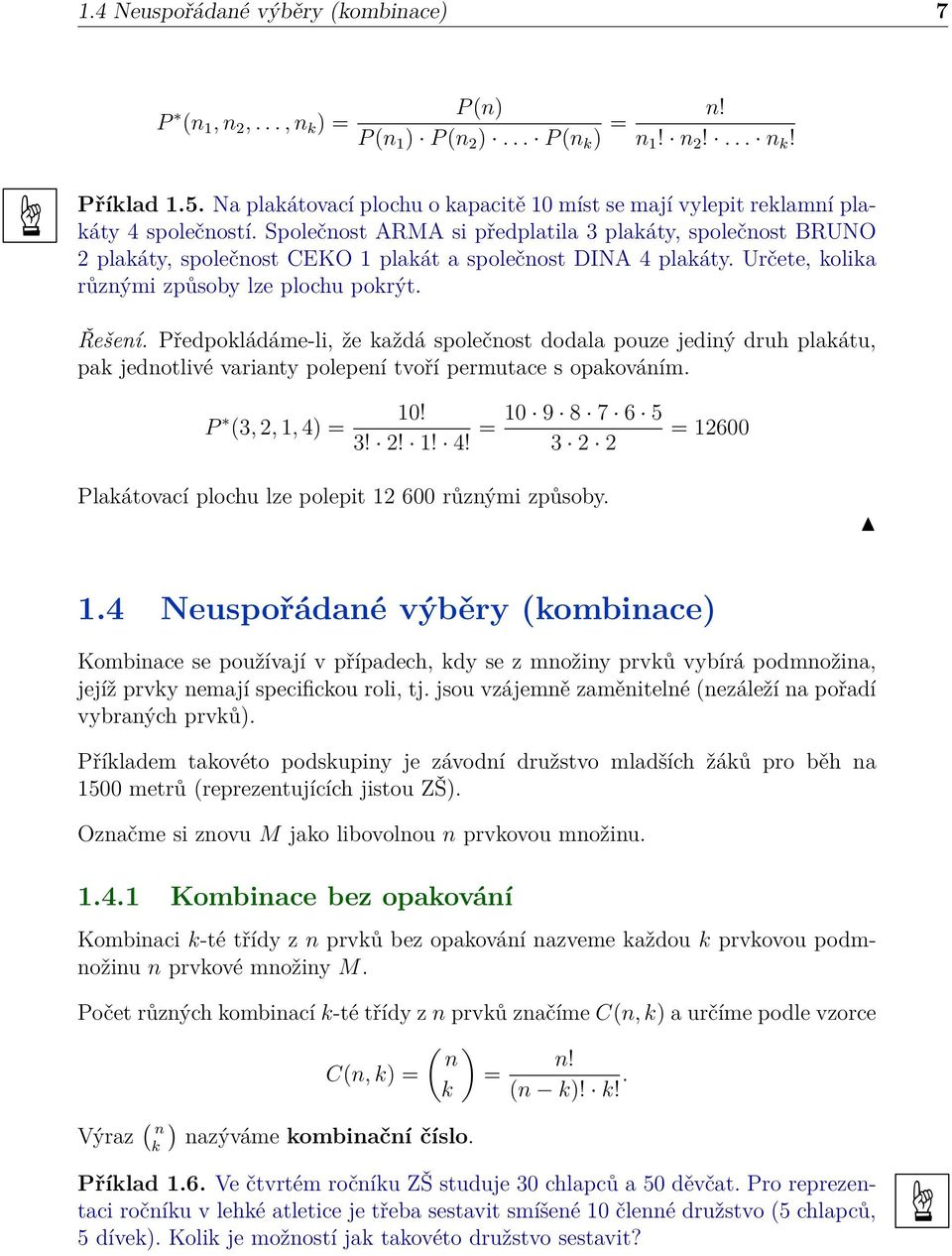 Společnost ARMA si předplatila 3 plakáty, společnost BRUNO 2 plakáty, společnost CEKO 1 plakát a společnost DINA 4 plakáty. Určete, kolika různými způsoby lze plochu pokrýt. Řešení.
