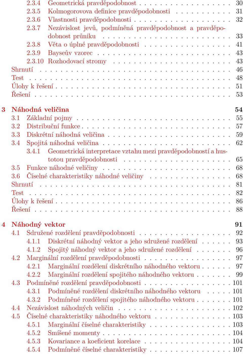 .................................... 46 Test....................................... 48 Úlohy k řešení.................................. 51 Řešení...................................... 53 3 Náhodná veličina 54 3.