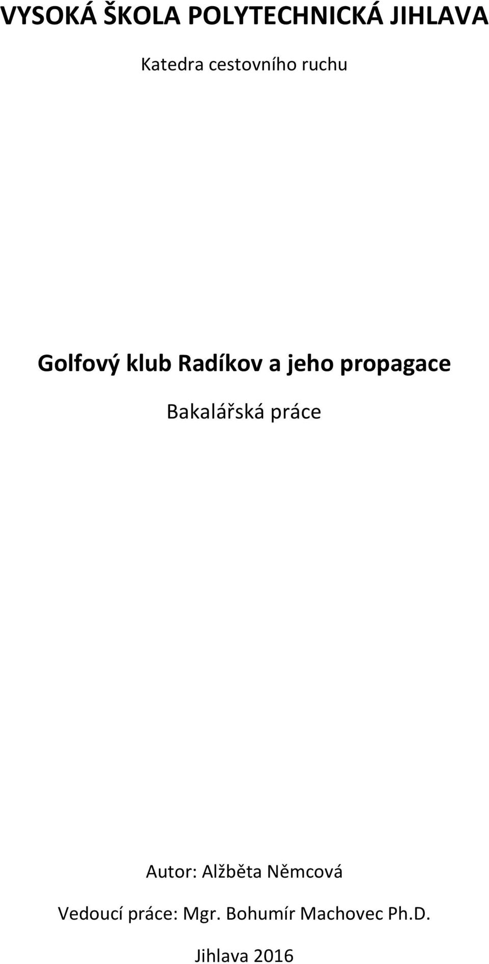 propagace Bakalářská práce Autor: Alžběta