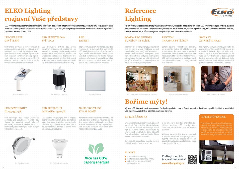 Reference Lighting Na trh vstoupila společnost před pěti lety s cílem vyvíjet, vyrábět a dodávat na trh nejen LED světelné zdroje a svítidla, ale také komplení řešení osvětlení.