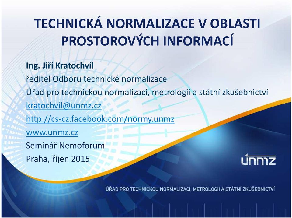 technickou normalizaci, metrologii a státní zkušebnictví