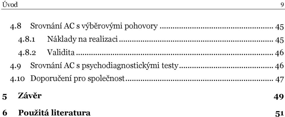 9 Srovnání AC s psychodiagnostickými testy... 46 4.