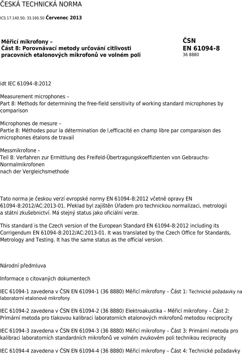 Part 8: Methods for determining the free-field sensitivity of working standard microphones by comparison Microphones de mesure Partie 8: Méthodes pour la détermination de l,efficacité en champ libre