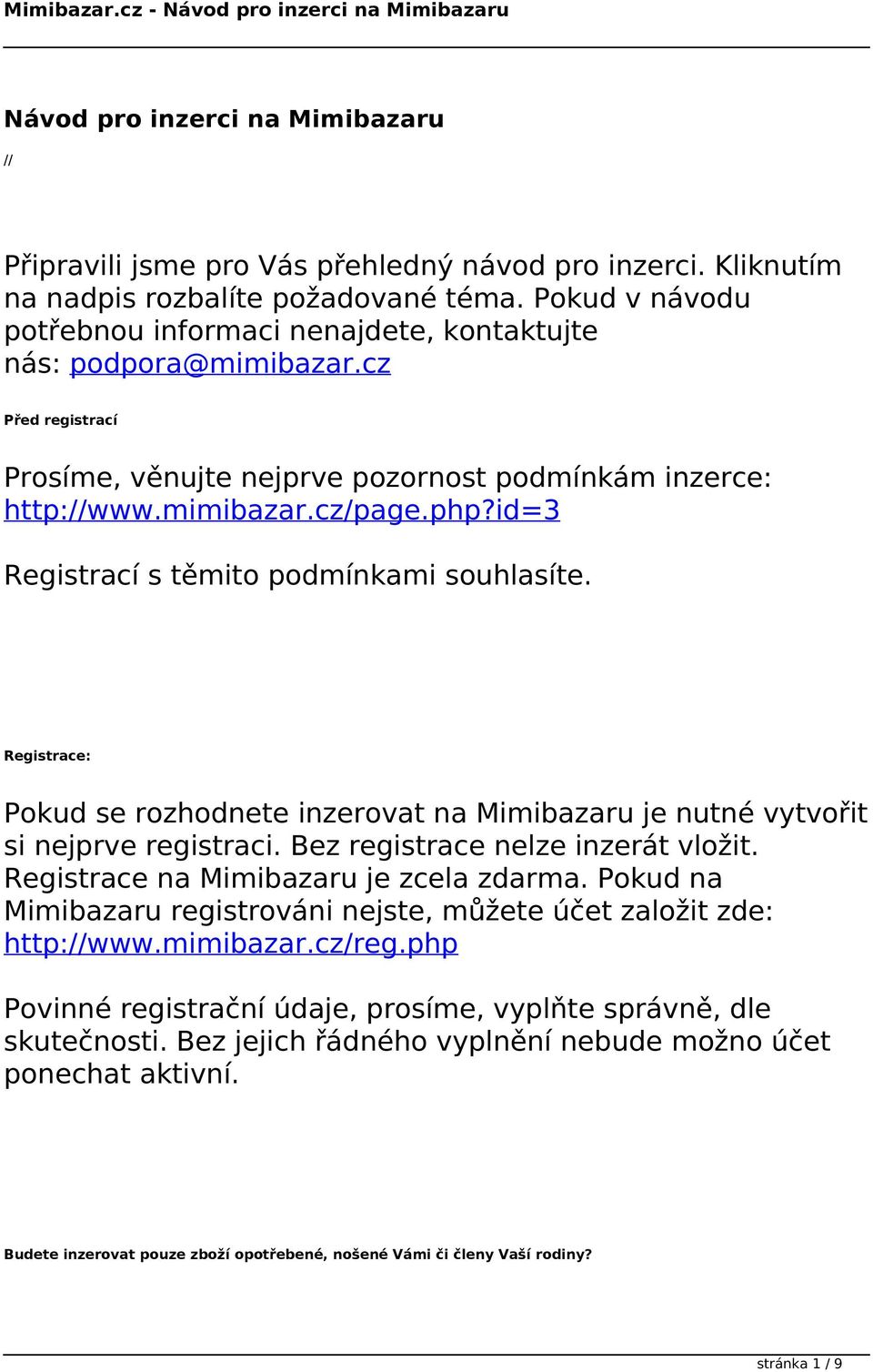 id=3 Registrací s těmito podmínkami souhlasíte. Registrace: Pokud se rozhodnete inzerovat na Mimibazaru je nutné vytvořit si nejprve registraci. Bez registrace nelze inzerát vložit.