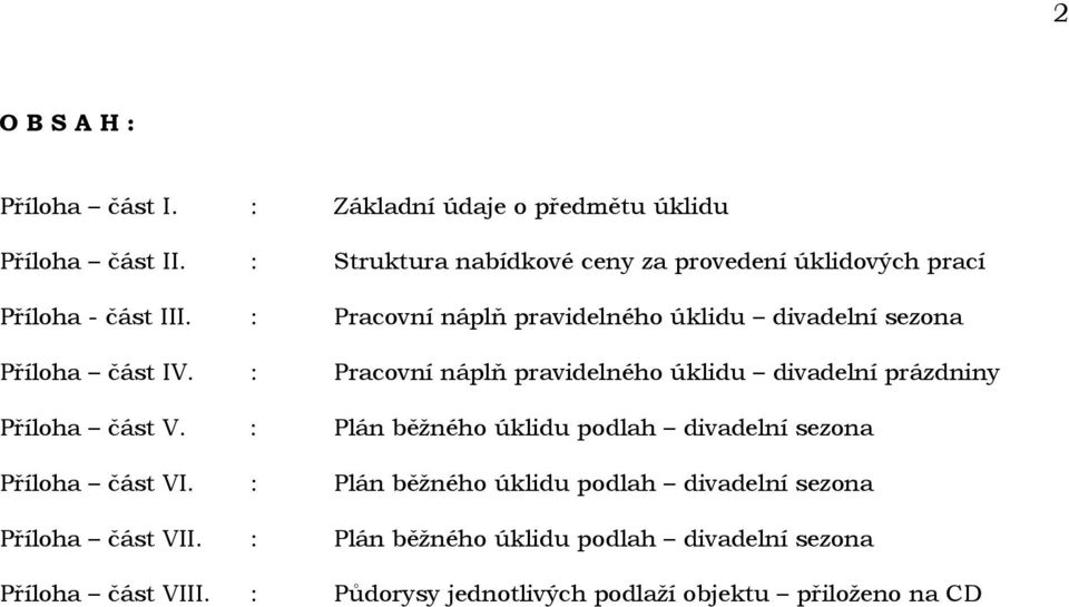 : Pracovní náplň pravidelného úklidu divadelní sezona Příloha část IV.