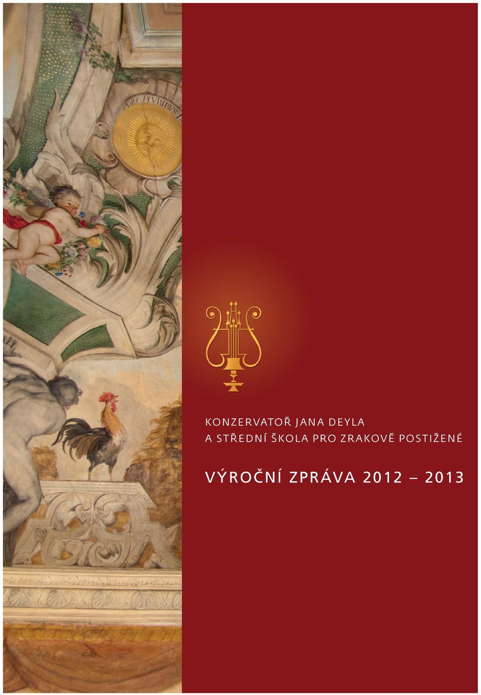 Z P R ÁVA 2 0 1 2 2 0 1 3 Konzervatoř Jana Deyla a