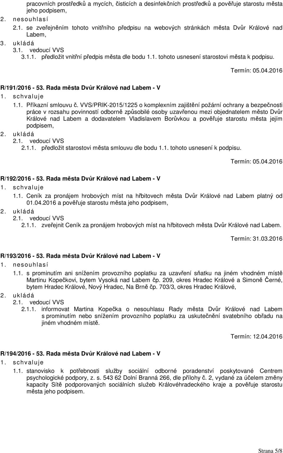 Termín: 05.04.2016 R/191/2016-53. Rada města Dvůr Králové nad Labem - V 1.1. Příkazní smlouvu č.