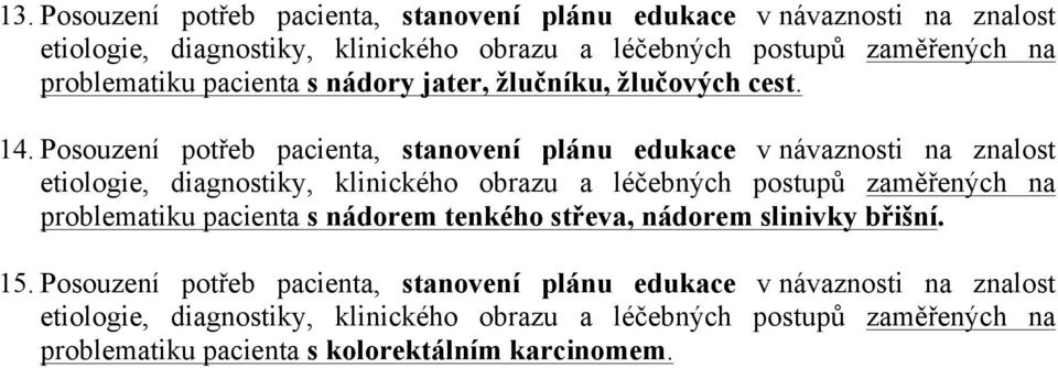 Posouzení potřeb pacienta, stanovení plánu edukace v návaznosti na znalost problematiku pacienta s