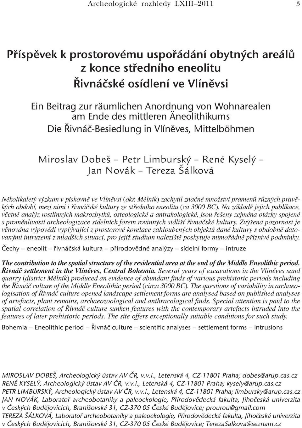 Mělník) zachytil značné množství pramenů různých pravěkých období, mezi nimi i řivnáčské kultury ze středního eneolitu (ca 3000 BC).