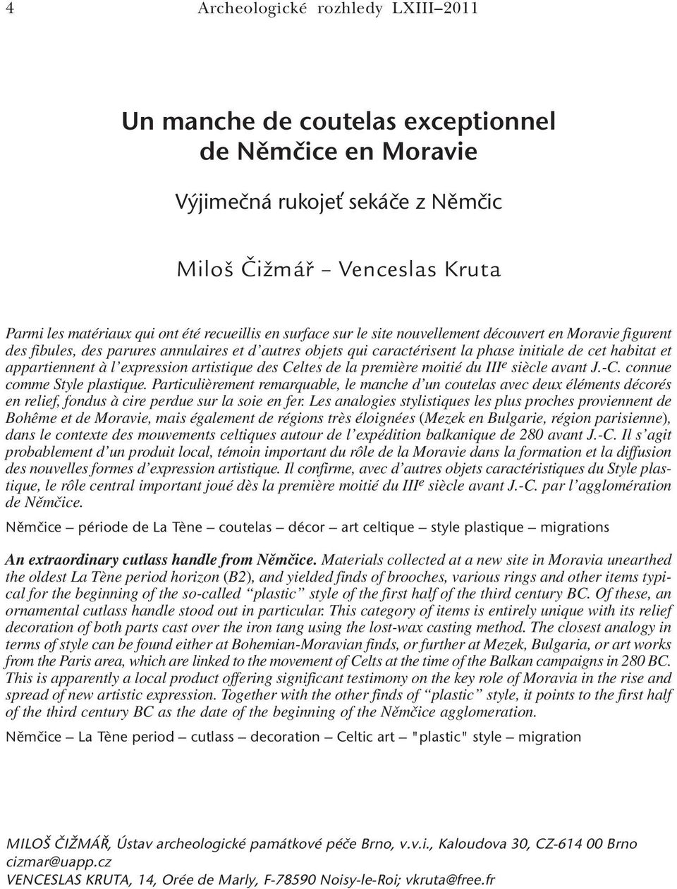 expression artistique des Celtes de la première moitié du III e siècle avant J.-C. connue comme Style plastique.