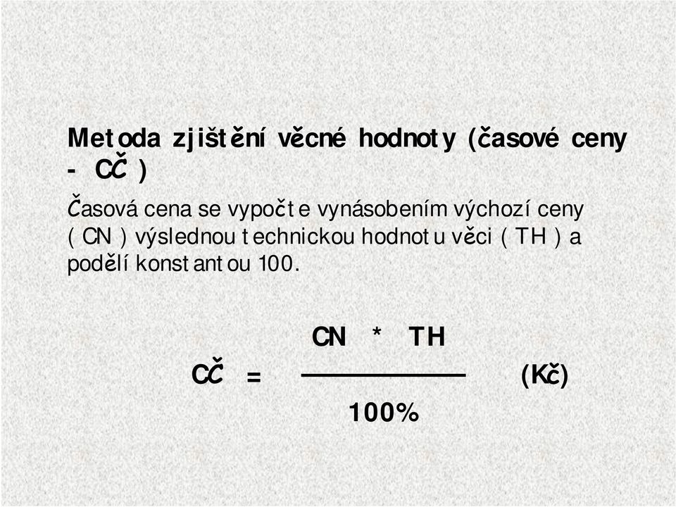 ( CN ) výslednou technickou hodnotu věci ( TH )