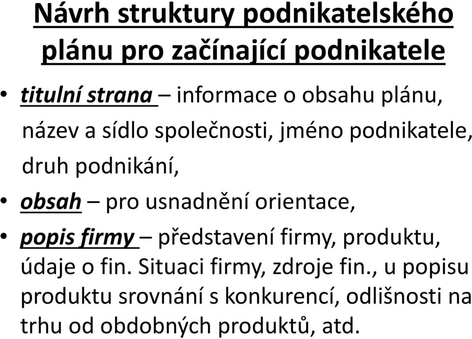 usnadnění orientace, popis firmy představení firmy, produktu, údaje o fin.