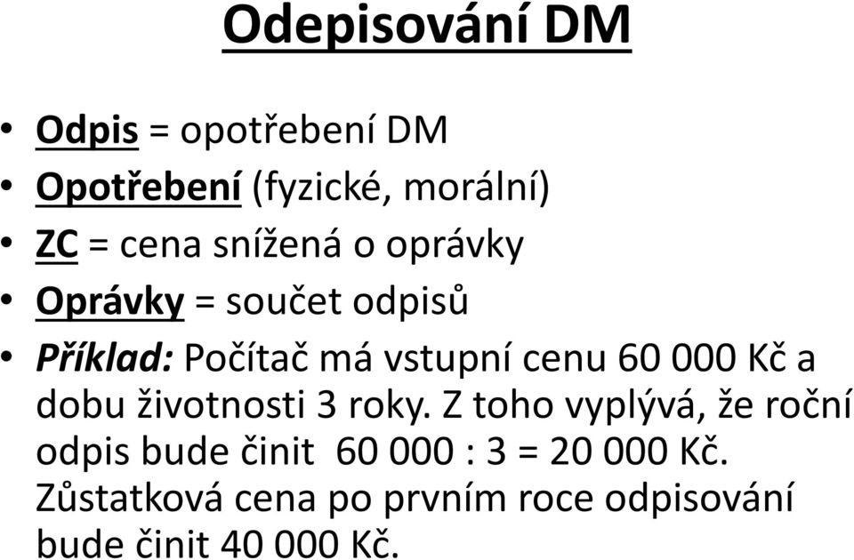 000 Kč a dobu životnosti 3 roky.