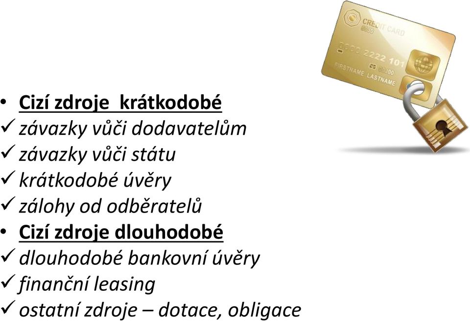 odběratelů Cizí zdroje dlouhodobé dlouhodobé