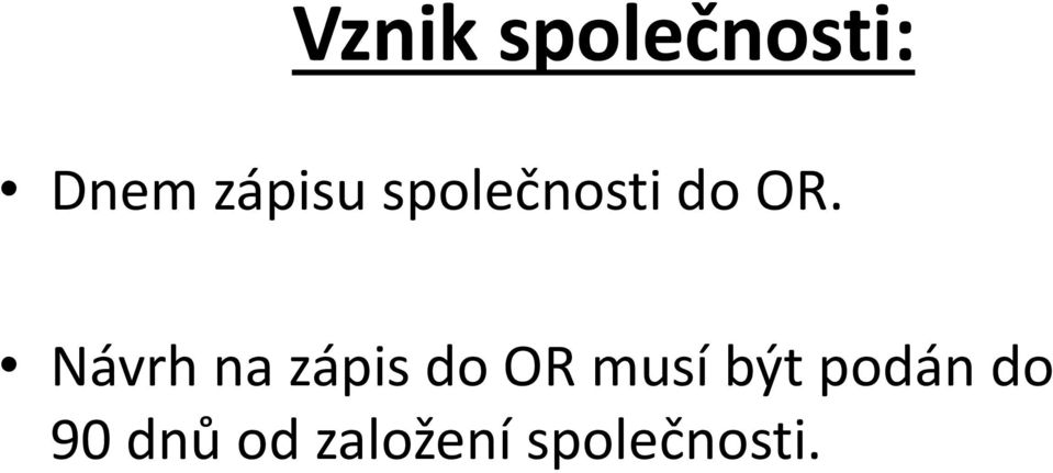 Návrh na zápis do OR musí být