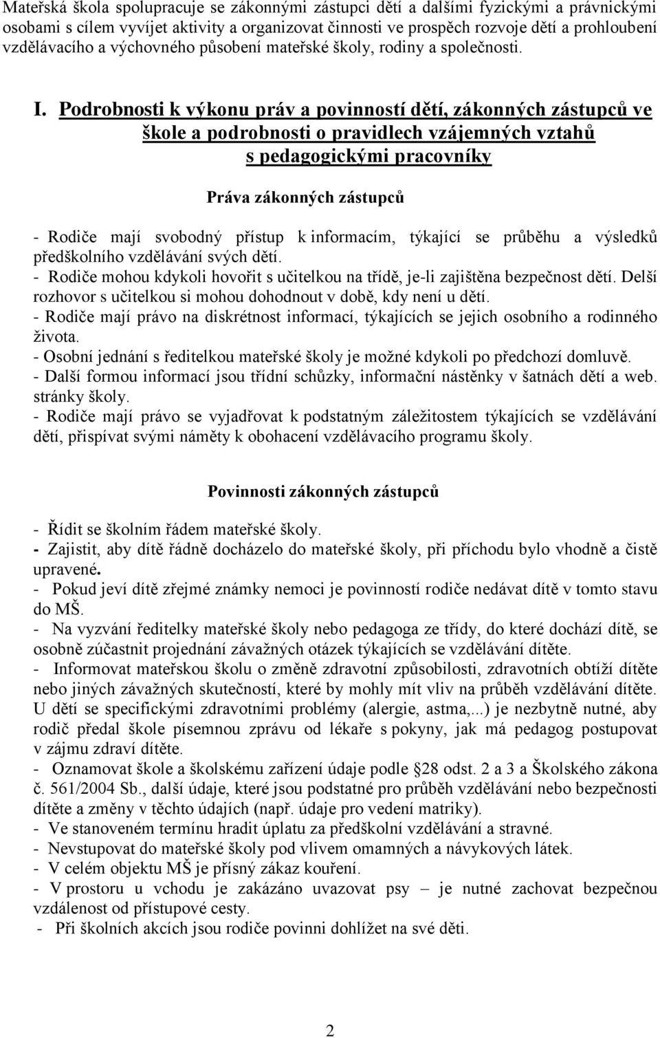 Podrobnosti k výkonu práv a povinností dětí, zákonných zástupců ve škole a podrobnosti o pravidlech vzájemných vztahů s pedagogickými pracovníky Práva zákonných zástupců - Rodiče mají svobodný