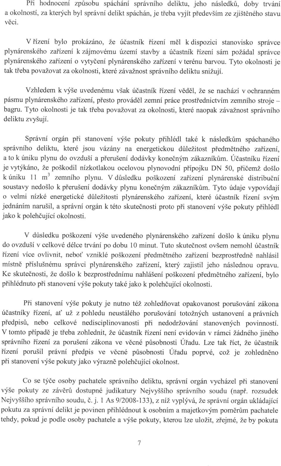 plynárenského zařízení v terénu barvou. Tyto okolnosti je tak třeba považovat za okolnosti, které závažnost správního deliktu snižují.