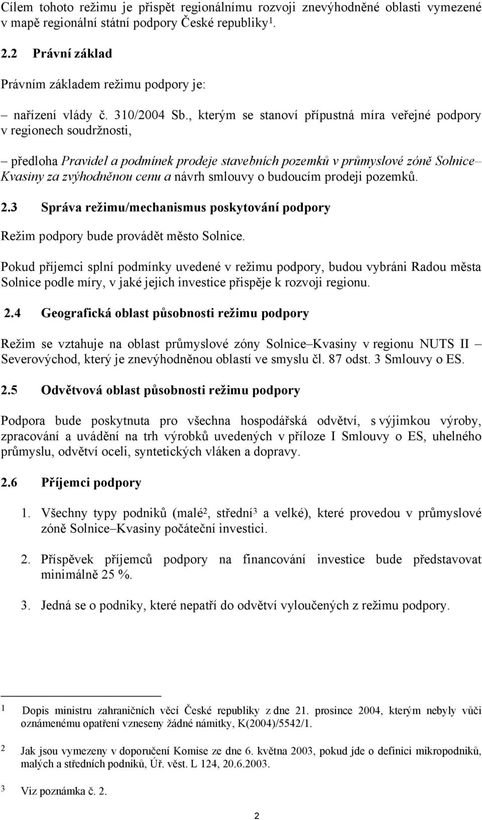 , kterým se stanoví přípustná míra veřejné podpory v regionech soudržnosti, předloha Pravidel a podmínek prodeje stavebních pozemků v průmyslové zóně Solnice Kvasiny za zvýhodněnou cenu a návrh