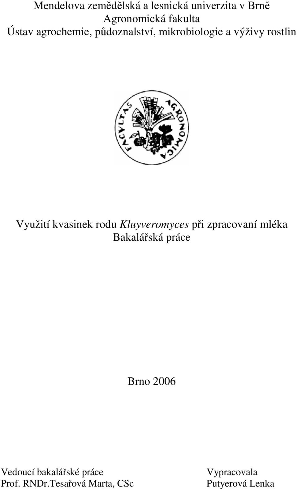 kvasinek rodu Kluyveromyces při zpracovaní mléka Bakalářská práce Brno