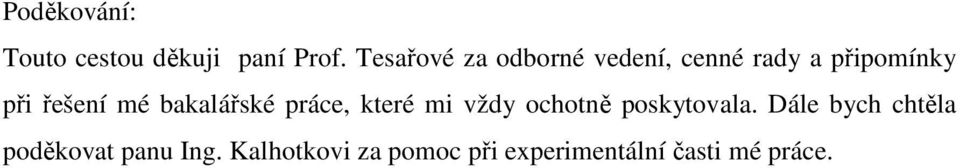 mé bakalářské práce, které mi vždy ochotně poskytovala.