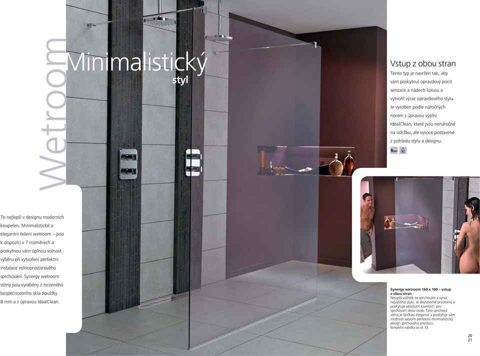 Minimalistické a elegantní řešení wetroom jsou k dispozici v 7 rozměrech a poskytnou vám úplnou volnost výběru při vytvoření perfektní instalace volnoprostorového sprchování.