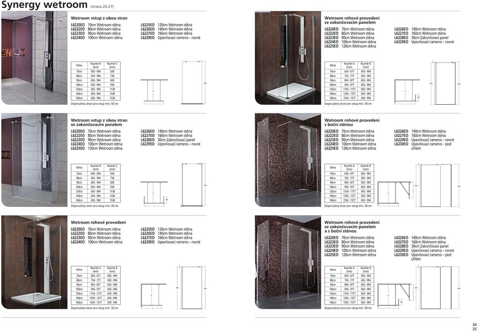 Wetroom stěna L6224EO 100cm Wetroom stěna L6225EO 120cm Wetroom stěna L6226EO L6227EO L6228EO L6229EO 140cm Wetroom stěna 160cm Wetroom stěna 30cm Zakončovací panel Upevňovací rameno rovné Stěna