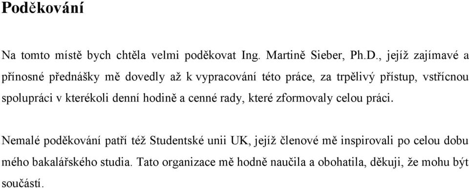 spolupráci v kterékoli denní hodině a cenné rady, které zformovaly celou práci.