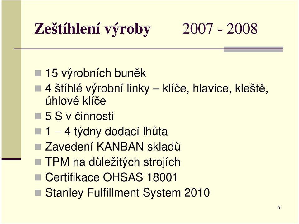 činnosti 1 4 týdny dodací lhůta Zavedení KANBAN skladů TPM na