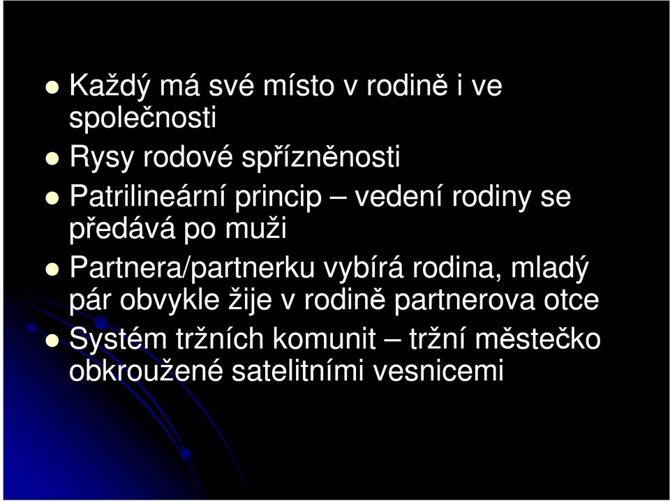 Partnera/partnerku vybírá rodina, mladý pár obvykle žije v rodině