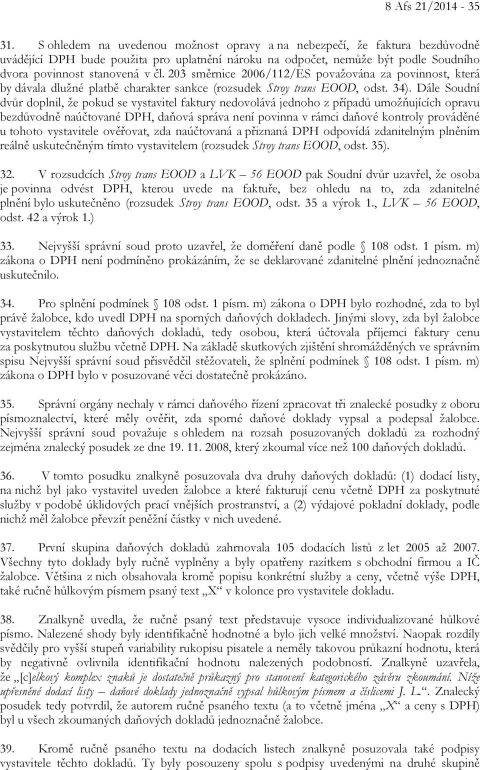 203 směrnice 2006/112/ES považována za povinnost, která by dávala dlužné platbě charakter sankce (rozsudek Stroy trans EOOD, odst. 34).