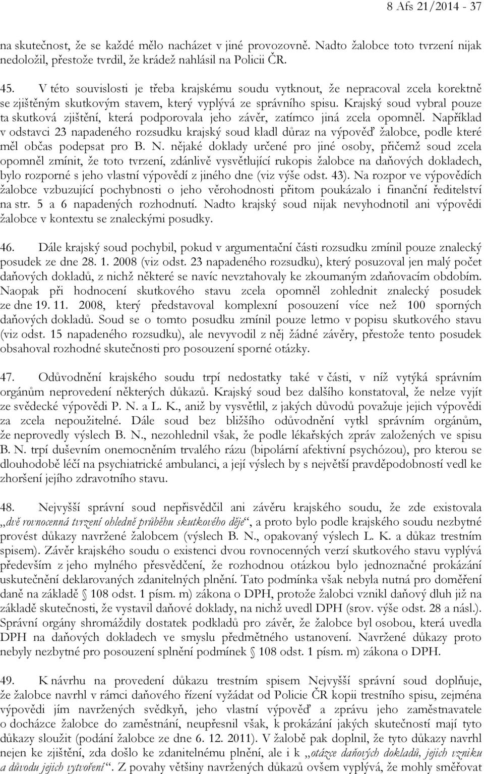 Krajský soud vybral pouze ta skutková zjištění, která podporovala jeho závěr, zatímco jiná zcela opomněl.