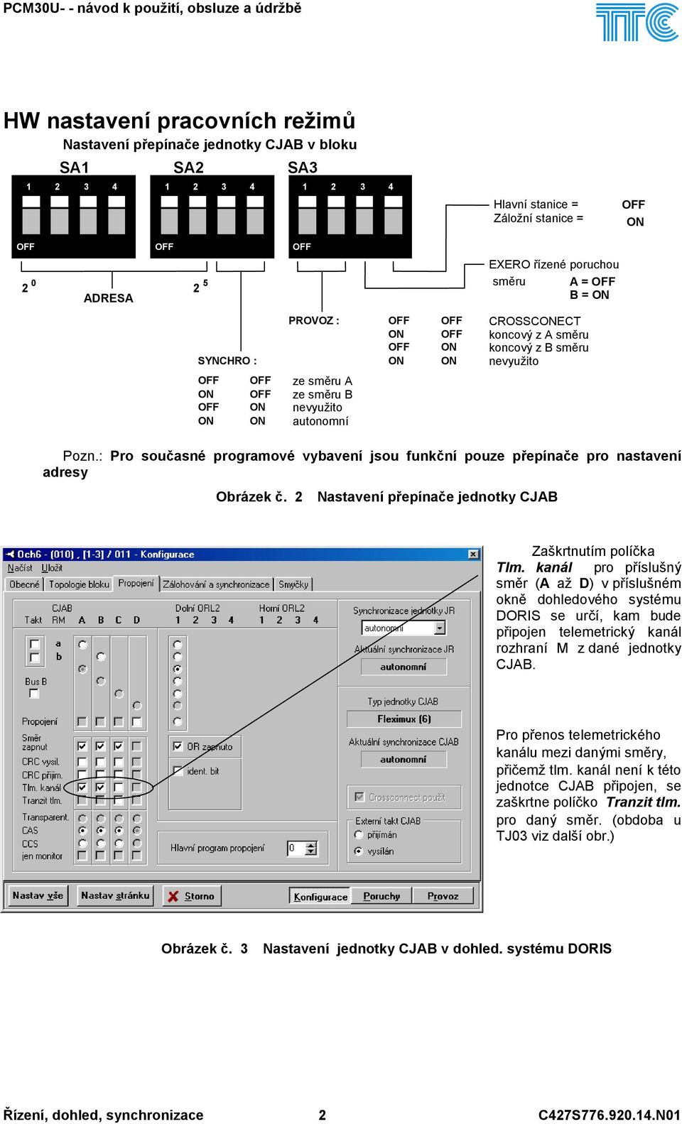 : Pro současné programové vybavení jsou funkční pouze přepínače pro nastavení adresy Obrázek č. Nastavení přepínače jednotky CJAB Zaškrtnutím políčka Tlm.