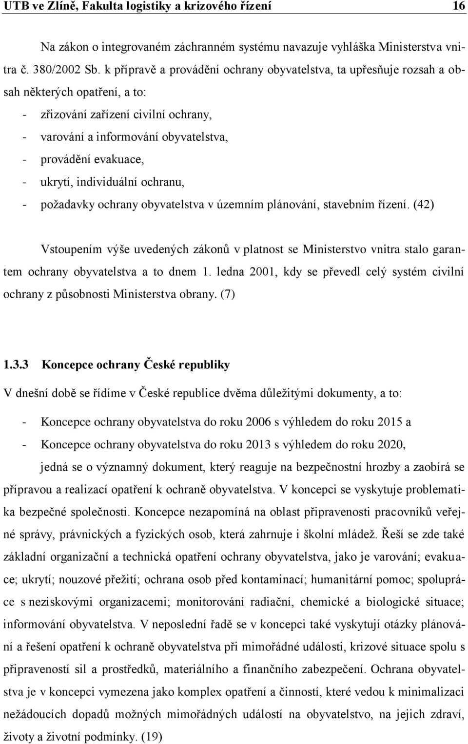 ukrytí, individuální ochranu, - poţadavky ochrany obyvatelstva v územním plánování, stavebním řízení.