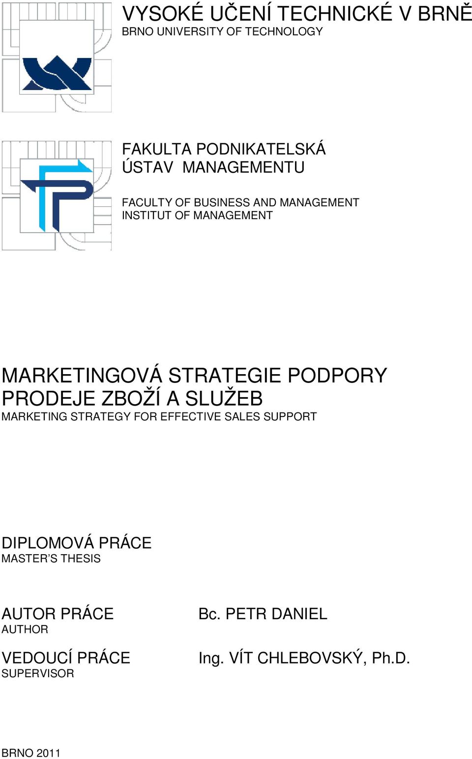 PODPORY PRODEJE ZBOŽÍ A SLUŽEB MARKETING STRATEGY FOR EFFECTIVE SALES SUPPORT DIPLOMOVÁ PRÁCE