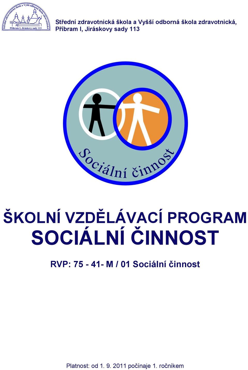 VZDĚLÁVACÍ PROGRAM SOCIÁLNÍ ČINNOST RVP: 75-41- M /