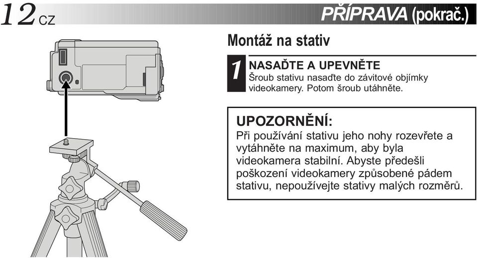 videokamery. Potom šroub utáhněte.