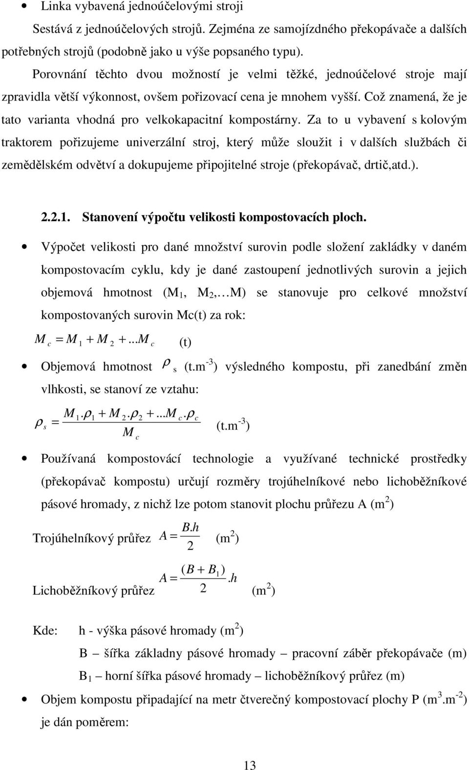 Což znamená, že je tato varianta vhodná pro velkokapacitní kompostárny.