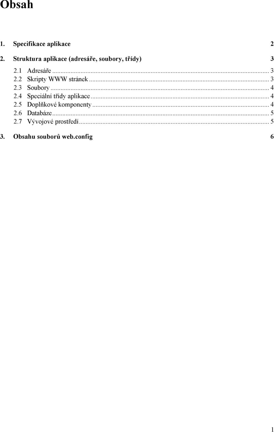 .. 3 2.3 Soubory... 4 2.4 Speciální třídy aplikace... 4 2.5 Doplňkové komponenty.