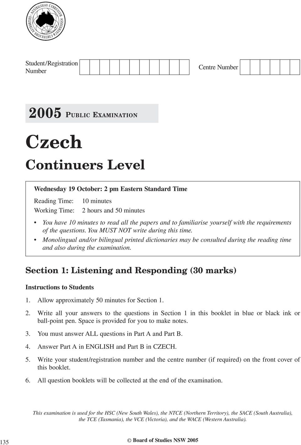 Monolingual and/or bilingual printed dictionaries may be consulted during the reading time and also during the examination. Section 1: Listening and Responding (30 marks) Instructions to Students 1.