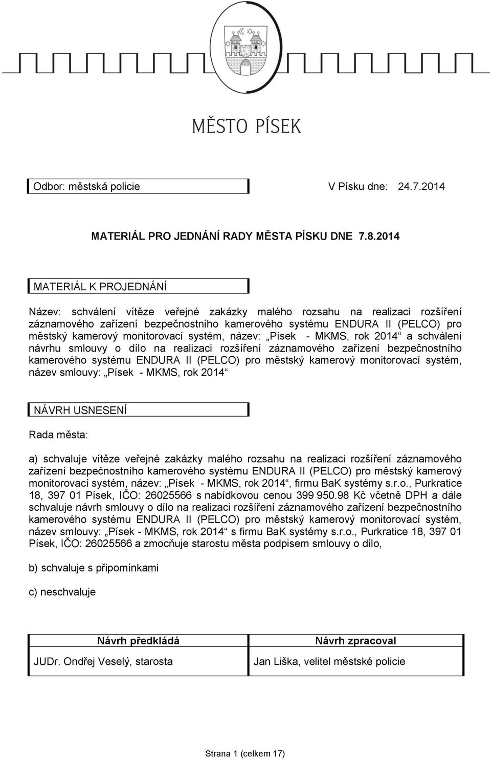 monitorovací systém, název: Písek - MKMS, rok 2014 a schválení návrhu smlouvy o dílo na realizaci rozšíření záznamového zařízení bezpečnostního kamerového systému ENDURA II (PELCO) pro městský