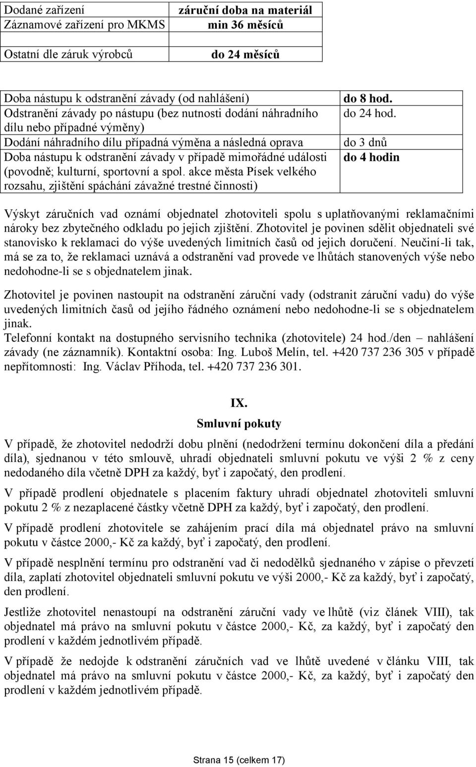 sportovní a spol. akce města Písek velkého rozsahu, zjištění spáchání závažné trestné činnosti) do 8 hod. do 24 hod.