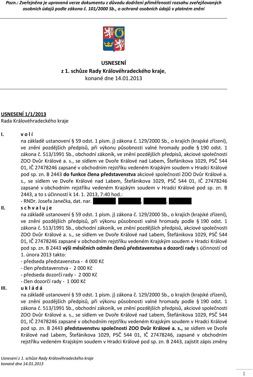 , o krajích (krajské zřízení), ve znění pozdějších předpisů, při výkonu působnosti valné hromady podle 190 odst. 1 zákona č. 513/1991 Sb.