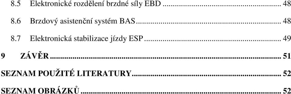 7 Elektronická stabilizace jízdy ESP... 49 9 ZÁVĚR.