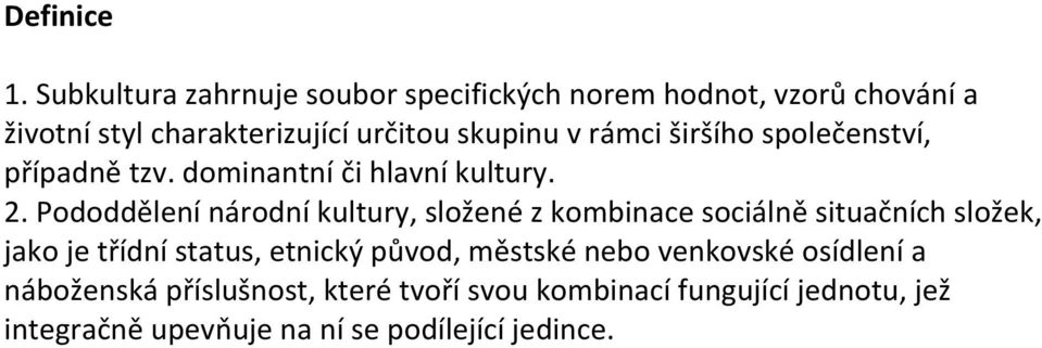 rámci širšího společenství, případně tzv. dominantní či hlavní kultury. 2.