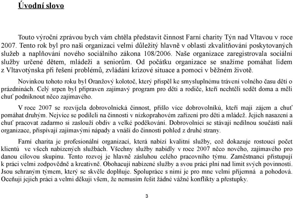 Naše organizace zaregistrovala sociální služby určené dětem, mládeži a seniorům.