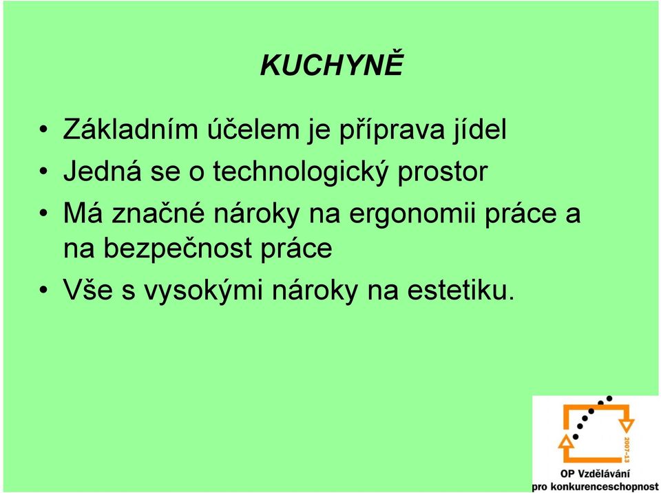 značné nároky na ergonomii práce a na